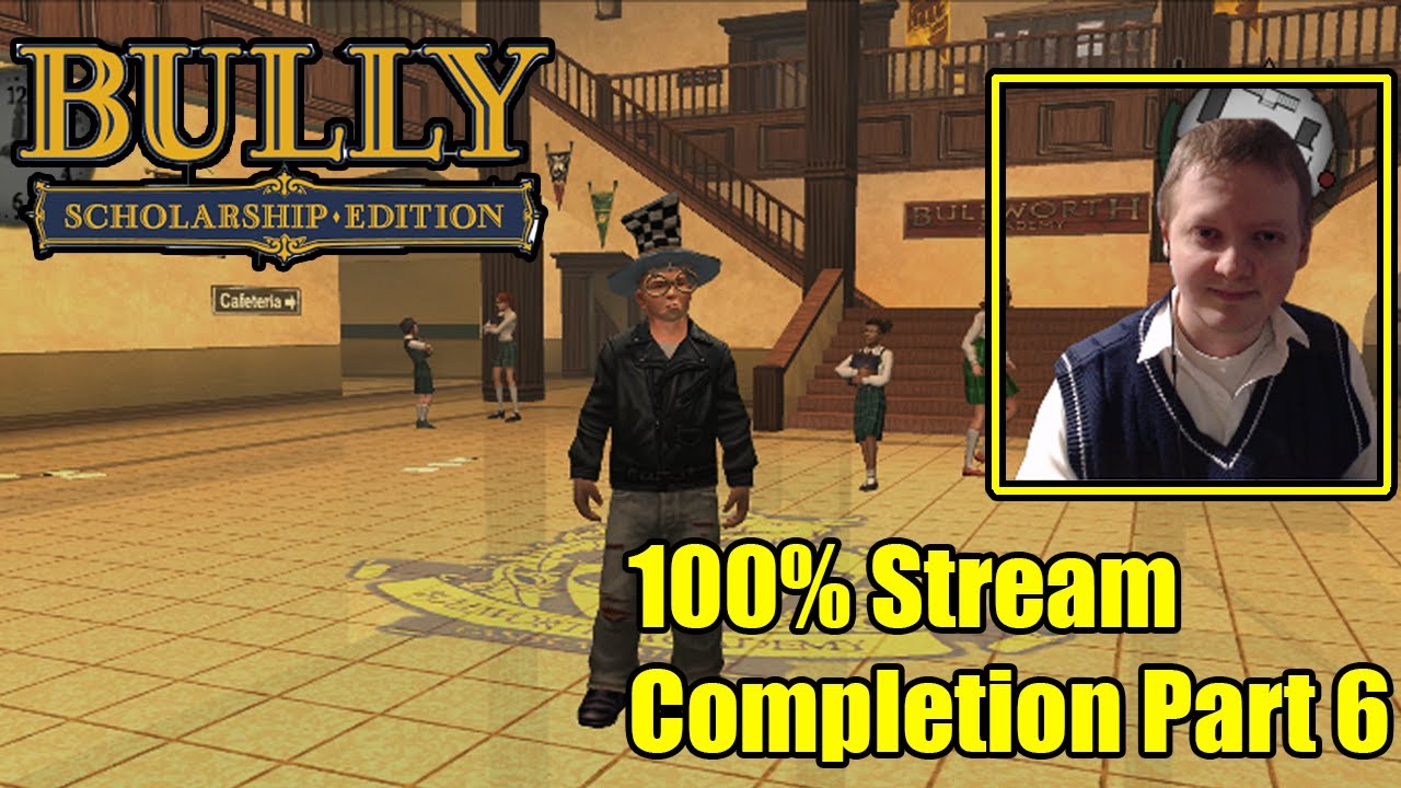 Bully 100 Completion Stream Part 6 YouTube