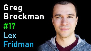 Greg Brockman: OpenAI and AGI | Lex Fridman Podcast #17