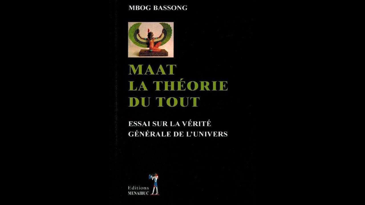 Mat la thorie du tout  Essai sur la vrit gnrale de lunivers de Mbog Bassong