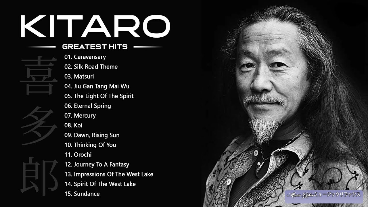 KITARO Best Songs   Best KITARO Greatest Hits full Album   KITARO Playlist Collection