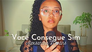 Você Consegue Sim - Jessé Aguiar (Cover) Alexsandra Martins