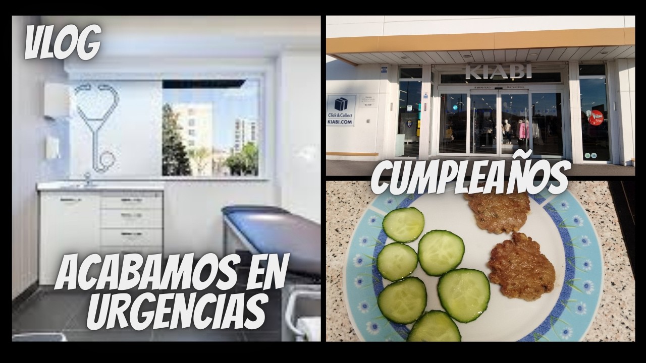 VLOG ACABAMOS EN URGENCIAS+CUMPLEAÑOS
