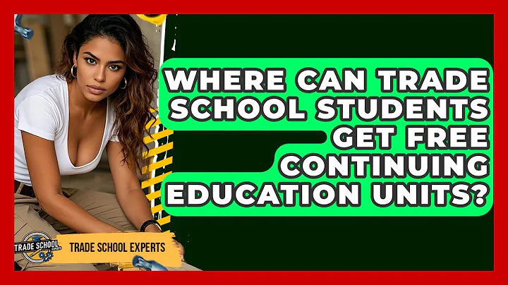 Where Can Trade School Students Get Free Continuing Education Units? - Trade School Experts
