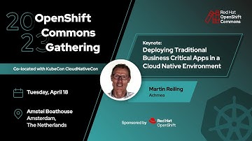 OpenShift Commons, Amsterdam 2023: Deploying Traditional Business Critical Applications
