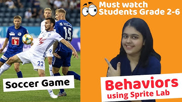Playing Soccer using Behaviour in Sprite Lab | Must watch for School students Grade 2 - 6