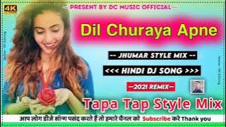 dil churaya apne tapa tap dj remix song style mix