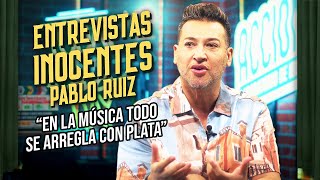 Entrevistas Inocentes: Pablo Ruiz - "Hay Mafias en la Musica"