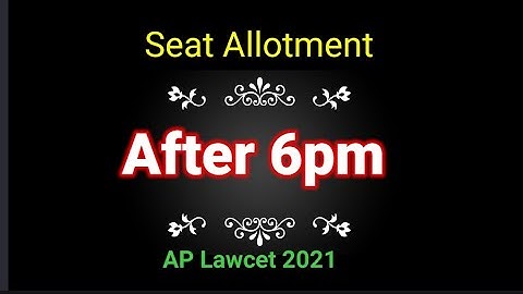 Seat Allotments After 6pm//Ap Lawcet 2021