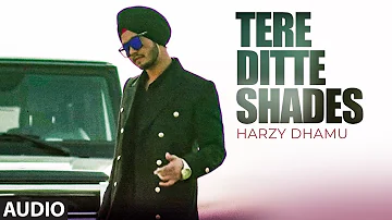 Tere Ditte Shades (Full Audio Song) Harzy Dhamu | Mista Baaz | Kavvy Riyaaz | Latest Punjabi Songs