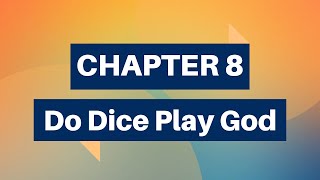 Chapter 8: Do Dice Play God!