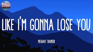 Download lagu ♫ Meghan Trainor - Like I'm Gonna Lose You (Lyrics) | Charlie Puth, Katy Perry, Ed Sheeran