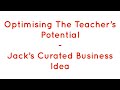 Optimising The Teacher’s Potential - Jack’s Curated Business Idea - #entrepreneurialideas