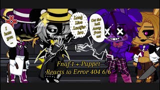 Fnaf 1 + Puppet reacts to Error 404 || Staring at the Stars || Psycho Trilogy || 6/6 || GL2