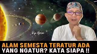 Alam Semesta Bisa Teratur Karena Ada Yang Mengatur? Kata Siapa ..!!  - Ryu Hasan