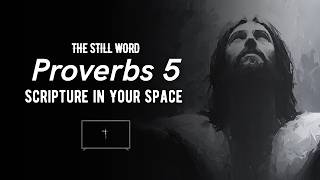 Proverbs 5 — A Warning Against Temptation and the Path of Wisdom | The Still Word