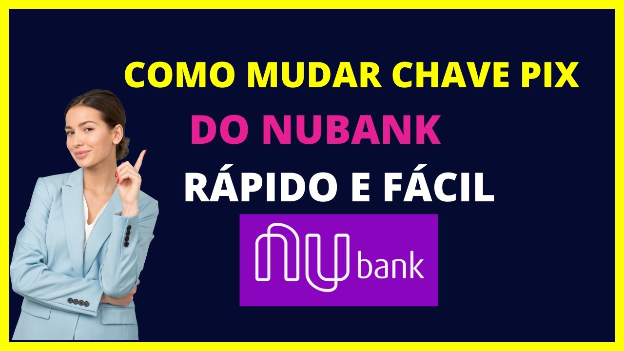 Como mudar a chave pix do Nubank - Veja como trocar a chave pix do ...