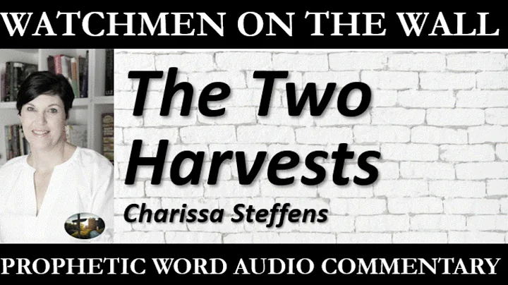 The Two Harvests  Powerful Prophetic Encouragement...