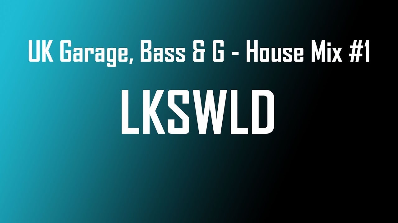 UK Garage, Bass & G House Mix 1 YouTube