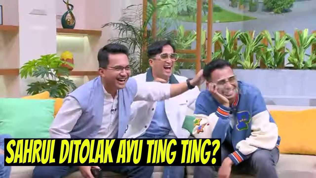 Sahrul Gunawan Akui Ditolak Ayu Ting Ting | FYP (06/10/22) Part 3