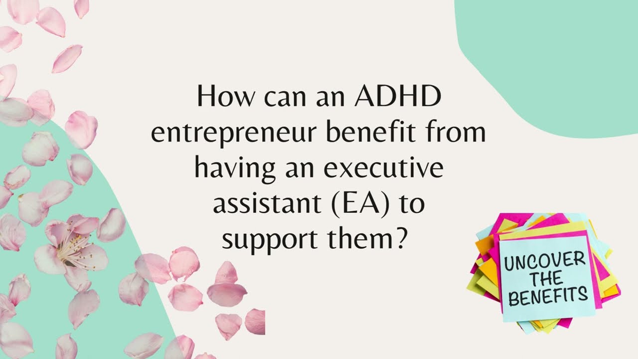 How can an ADHD entrepreneur benefit from having an executive assistant (EA) to support them?