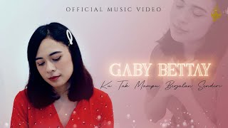 Ku Tak Mampu Berjalan Sendiri - Gaby Bettay