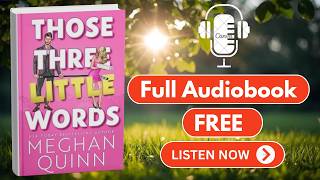 Those Three Little Words (The Agitators Series Book 2) by Meghan Quinn [ Full Audiobook Free ]
