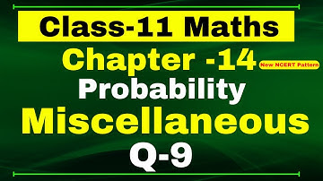 Q9 Miscellaneous Chapter14 (Probability) Class 11 Maths