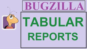 Bugzilla Tutorial - 9 - TABULAR REPORTS