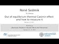 René Sedmik - Out of equilibrium thermal Casimir effect and how to measure it