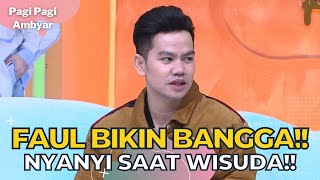 Faul Gayo Nyanyi Di Acara Wisuda, Idaman Banget Yaa | PAGI PAGI AMBYAR (30/11/22) P3