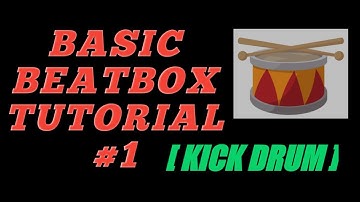 HOW TO BEATBOX TUTORIAL - KICK DRUM