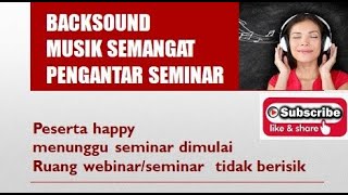 Backsound Musik Semangat Untuk Seminar / Webinar