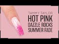 Tammy Taylor | Chit Chat | Hot Pink Dazzle Rocks Summer Fade