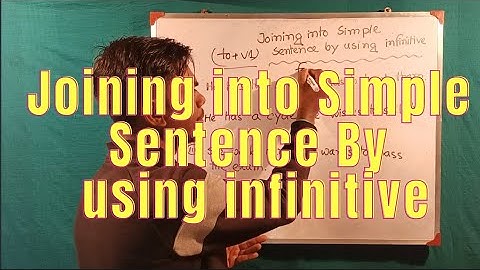 Joining into Simple Sentence by using infinitive @Ujjwalars