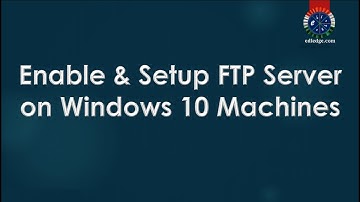 How To Enable & Setup FTP Server on Windows 10 Machines