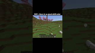 POV: THERE IS NO GOOD SKILL EXIST 🫠 #minecraft #shorts