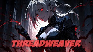 「Nightcore」Threadweaver - by Hikane (Lyrics)