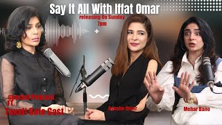 Say It All With Iffat Omar ft Ayesha Omar & Mehar Bano | Episode# 4 | Teaser