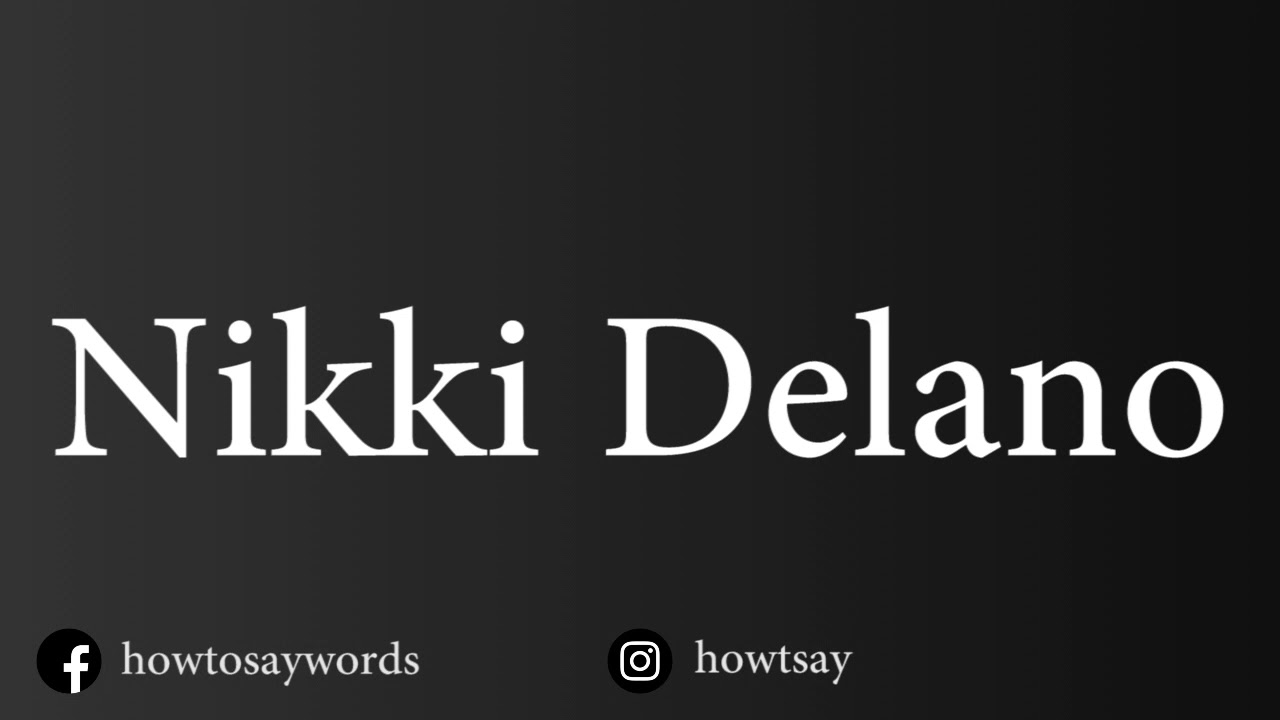 How To Pronounce Nikki Delano