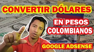 Cómo Convertir Dolares En Pesos Colombianos - Google Adsense