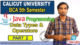 Calicut University Fifth Semester BSc CS / BCA  JAVA Programming | JAVA Data types and operators