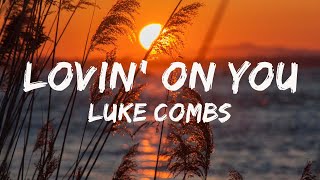 Luke Combs - Lovin' On You ( Lyric Video ) | Ryan Hurd, Maren Morris, Chris Stapleton