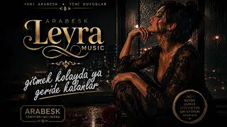 Leyra - Gitmek Kolay Da, Ya Geride Kalanlar? Arabesk Şarkı Damar Arabesk Meyhane Geceleri