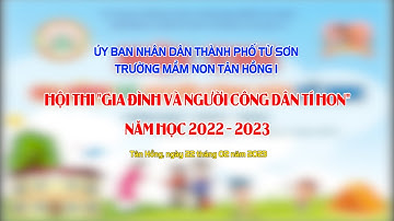 Hội thi Gia đình và Người công dân tí hon, Trường MN Tân Hồng 1, Tp Từ Sơn năm 2023