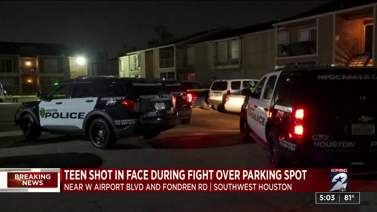 Teen shot in face during fight over parking spot in southwest Houston ...