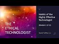 The ethical technologist habits of highly effective technologists module 2