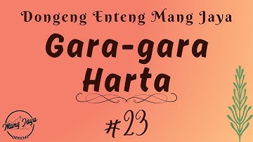 GARA-GARA HARTA 23, Dongeng Enteng Mang Jaya, Carita Sunda @MangJayaOfficial
