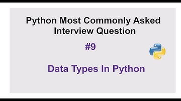 Python Interview Questions #9 - What are common data types in Python?