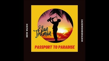 Elan Trotman - Passport to Paradise featuring JJ Sansaverino