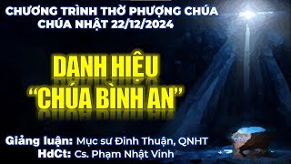 HTTL PHAN THIẾT - Chương Trình Thờ Phượng Chúa - 22/12/2024